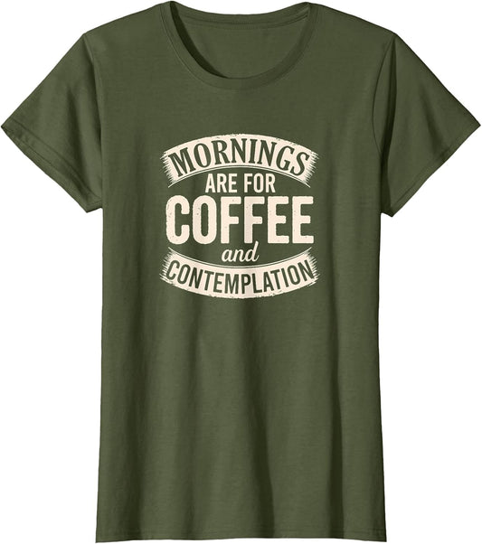 Mornings are for Coffee and Contemplation, Cute Coffee