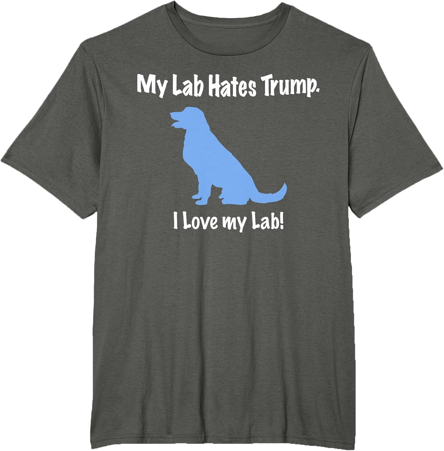 Lab Hates Trump I Love My Labrador . Dog Anti Trump