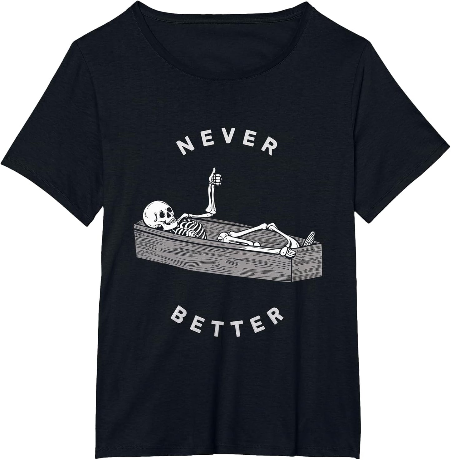 Never Better Skeleton Coffin Halloween Fun Spooky