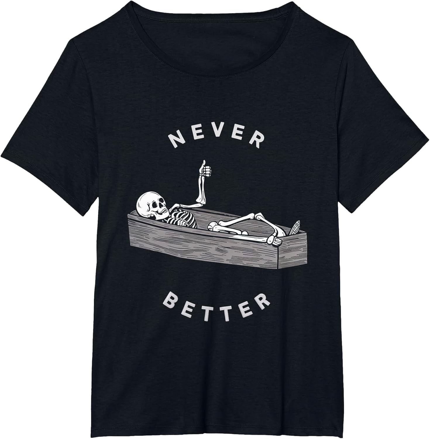 Never Better Skeleton Coffin Halloween Fun Spooky