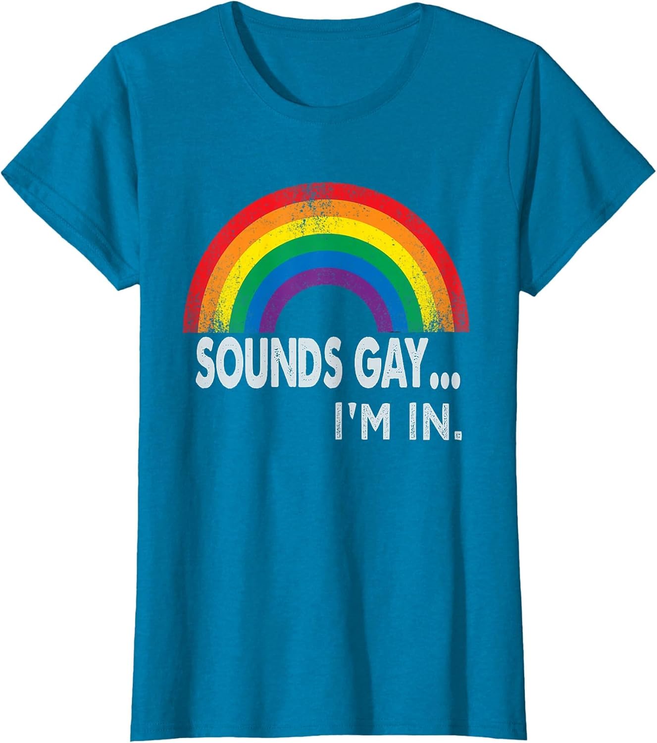 Sounds Gay I'm in with Rainbow Proud LGBTQ Gay Rights