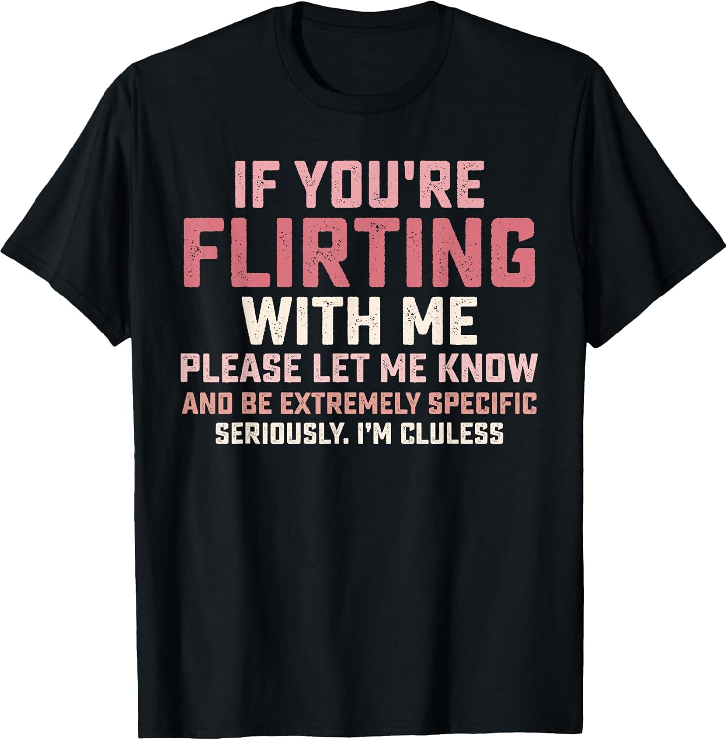 Statement If You're Flirting with Me Please Let Me Know