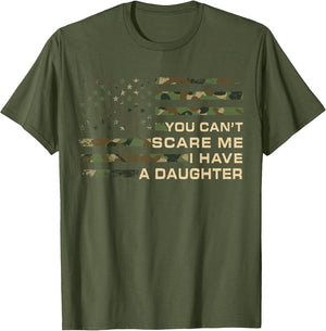 You Can’t Scare Me I Have A Daughter Father’s Day Funny Dad