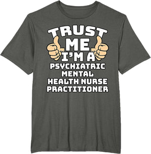 Trust Me I'm A Psychiatric Mental Health Nurse Practitioner
