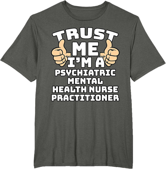Trust Me I'm A Psychiatric Mental Health Nurse Practitioner