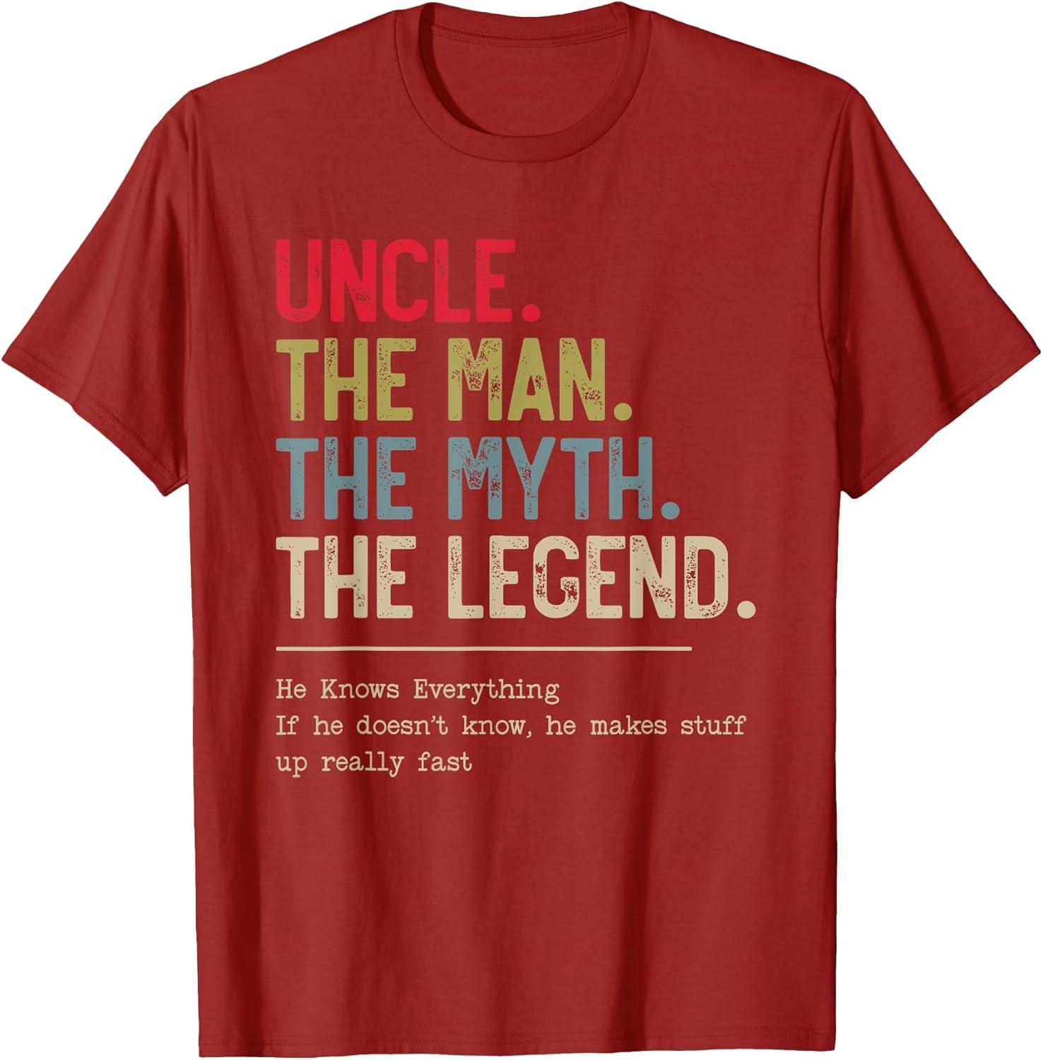 Uncle The Man The Myth The Legend He Knows Everything