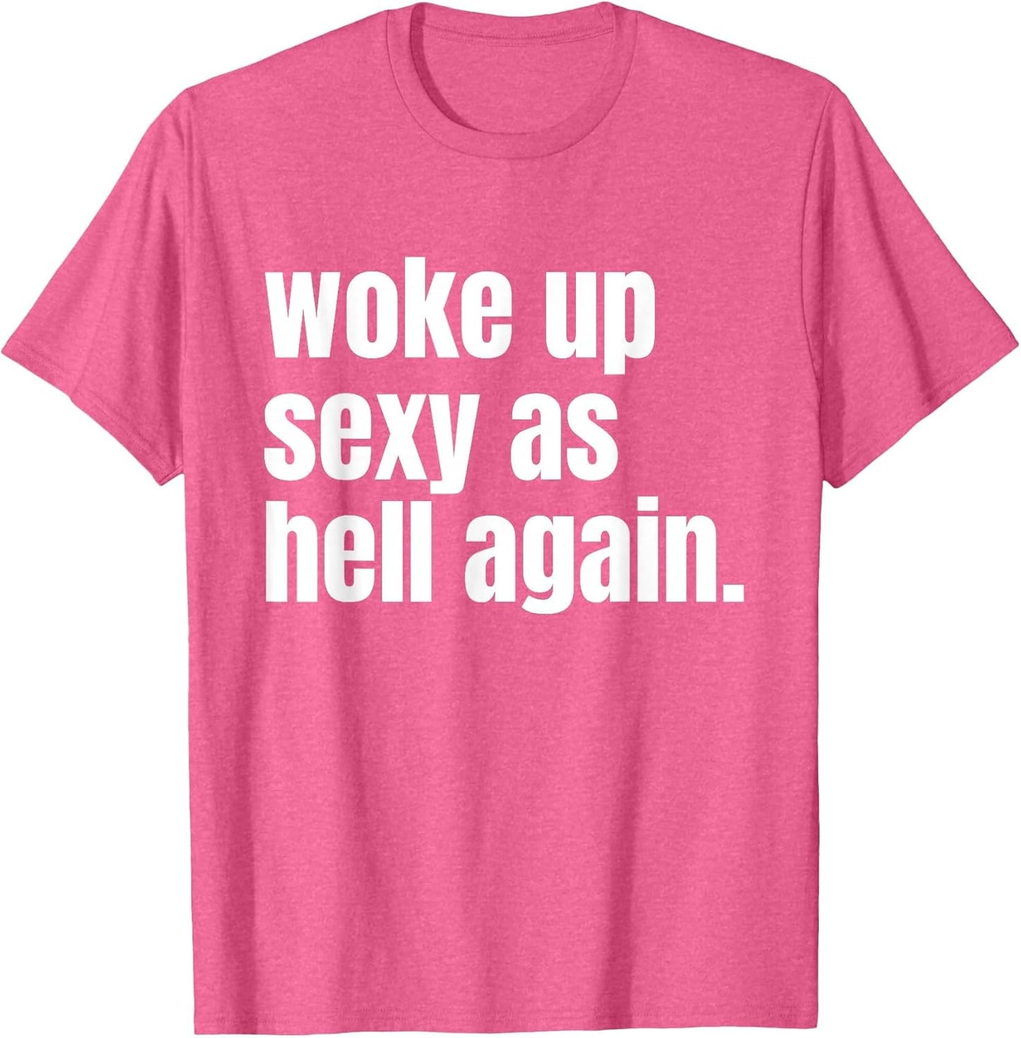 Woke Up Sexy As Hell Again Funny Confidence Women Saying