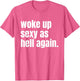 Woke Up Sexy As Hell Again Funny Confidence Women Saying