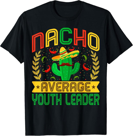 Funny Nacho Average Youth Leader | Mexican Cactus
