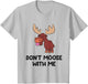 Don't Moose with Me Cute Moose