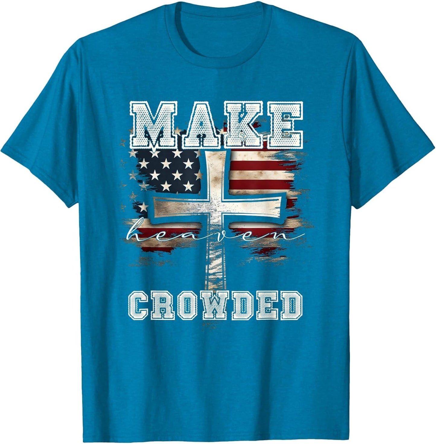 Make Heaven Crowded Cross | American Flag Christian Faith
