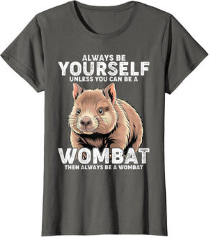 Wombat Costume Always Be Yourself Unless You Can Be A Wombat