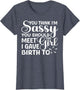 You Think I'm Sassy You Should Meet I Gave Birth to The Girl