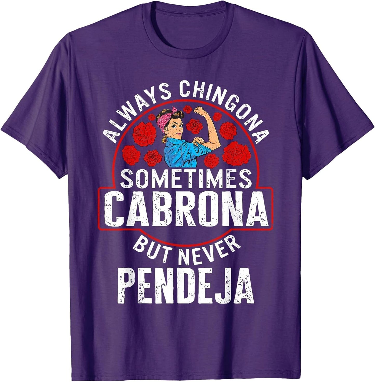 Always Chingona Sometimes Cabrona But Never Pendeja