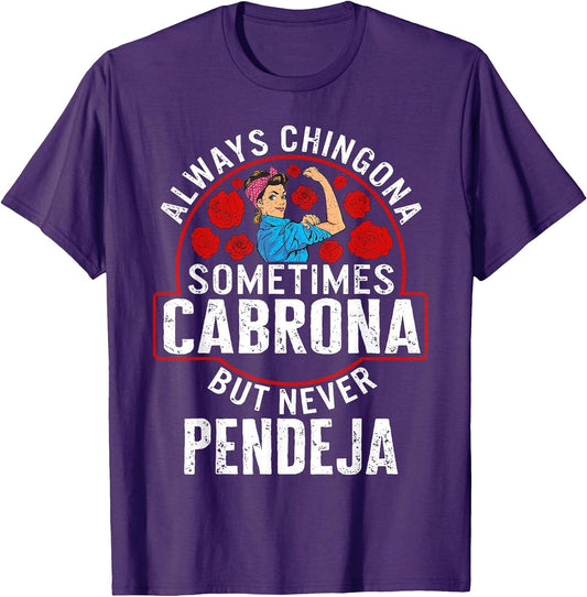 Always Chingona Sometimes Cabrona But Never Pendeja