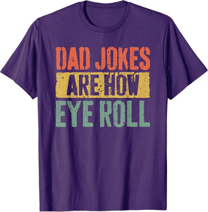 Dad Jokes are How Eye Roll Shirt Funny Men Fathers Day