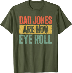 Dad Jokes are How Eye Roll Shirt Funny Men Fathers Day