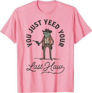 You Just Yee'd Your Last Haw Cowboy Frog