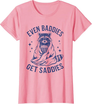 Even Baddies Get Saddies Funny Raccoon