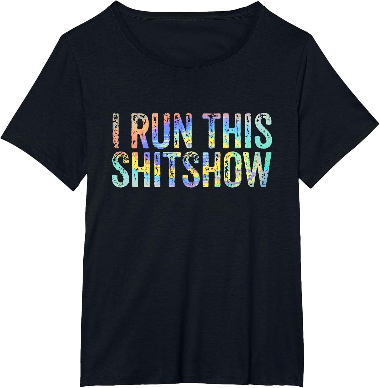 I Run This Shitshow Funny Sarcastic Witty Tie-Dye