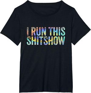 I Run This Shitshow Funny Sarcastic Witty Tie-Dye