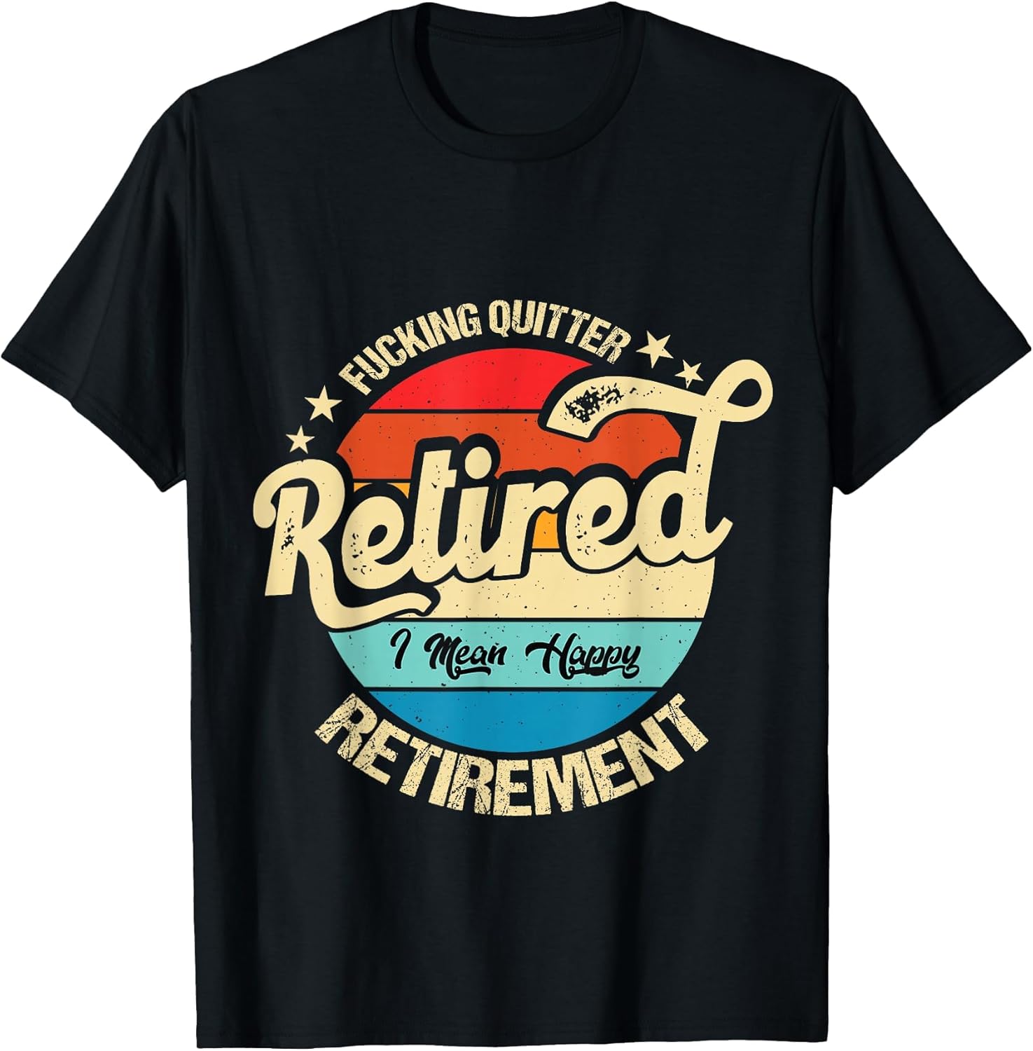 Funny Vintage Fucking Quitter I Mean Happy Retirement 2024