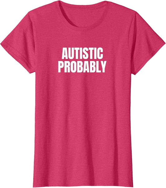 Autistic Probably Funny ASD Neurodivergent Autism Spectrum