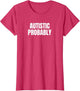 Autistic Probably Funny ASD Neurodivergent Autism Spectrum