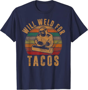 Will Weld for Tacos Welder Gift Funny Welding Costume Weld