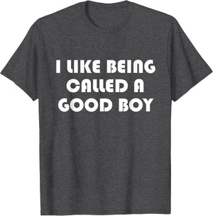 I Like Being Called A Good Boy