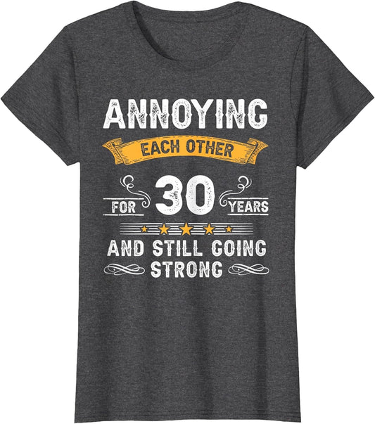 Annoying Each Other for 30 Years 30th Wedding Anniversary