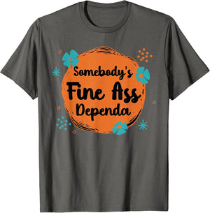 Somebody's Fine Ass Dependa