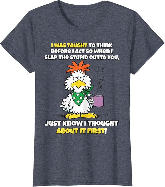 I was Taught to Think Before I Act So When I Slap The Stupid