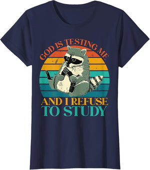 God is Testing Me and I Refuse to Study - Cute Raccoon Lover