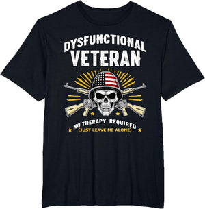 Dysfunctional Veteran No Therapy Required Military Humor