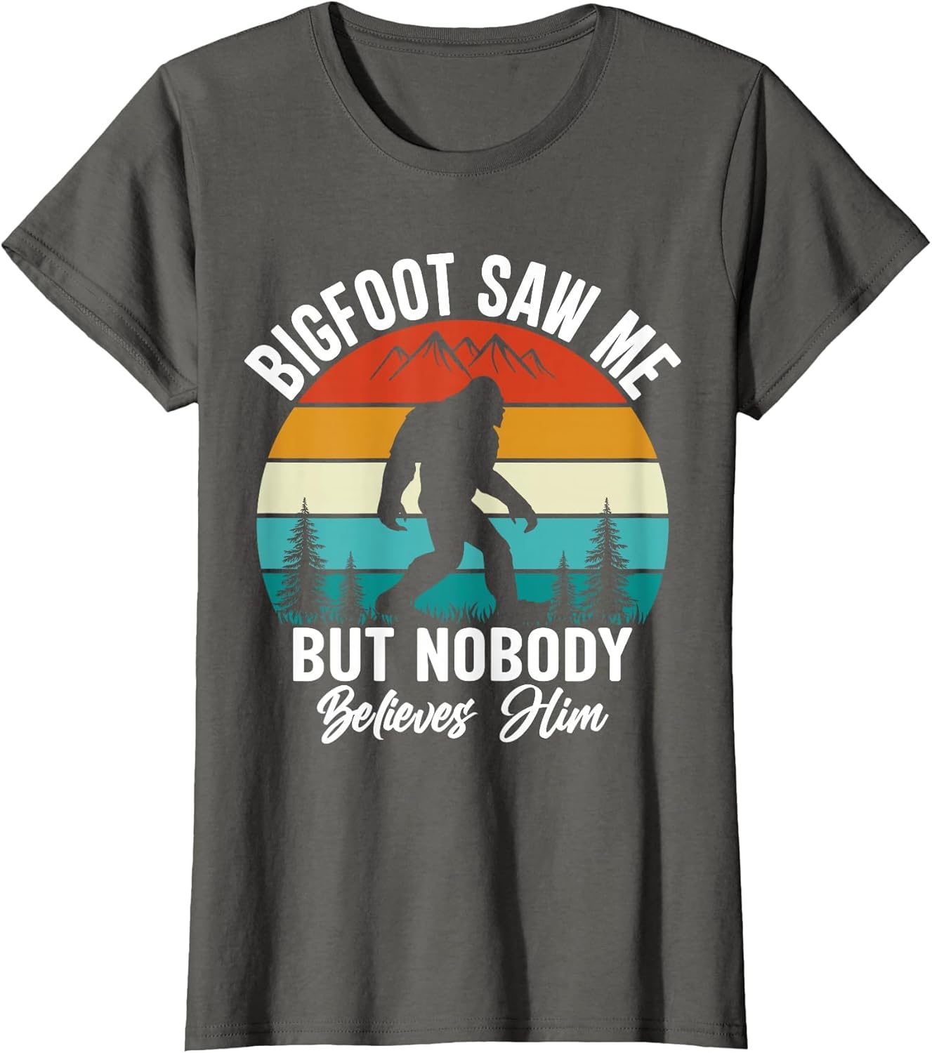 Bigfoot Saw Me But Nobody Believes Him Funny Sasquatch Retro