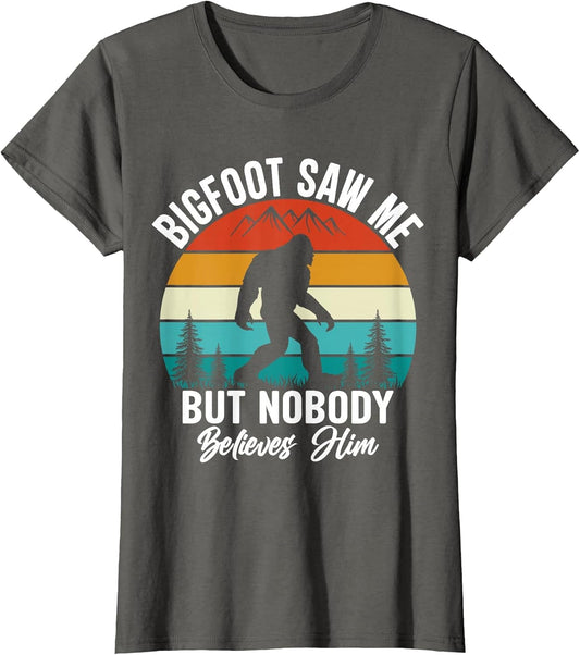 Bigfoot Saw Me But Nobody Believes Him Funny Sasquatch Retro