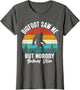 Bigfoot Saw Me But Nobody Believes Him Funny Sasquatch Retro