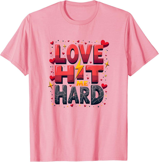 Love Hit Me Hard Romantic Statement Design