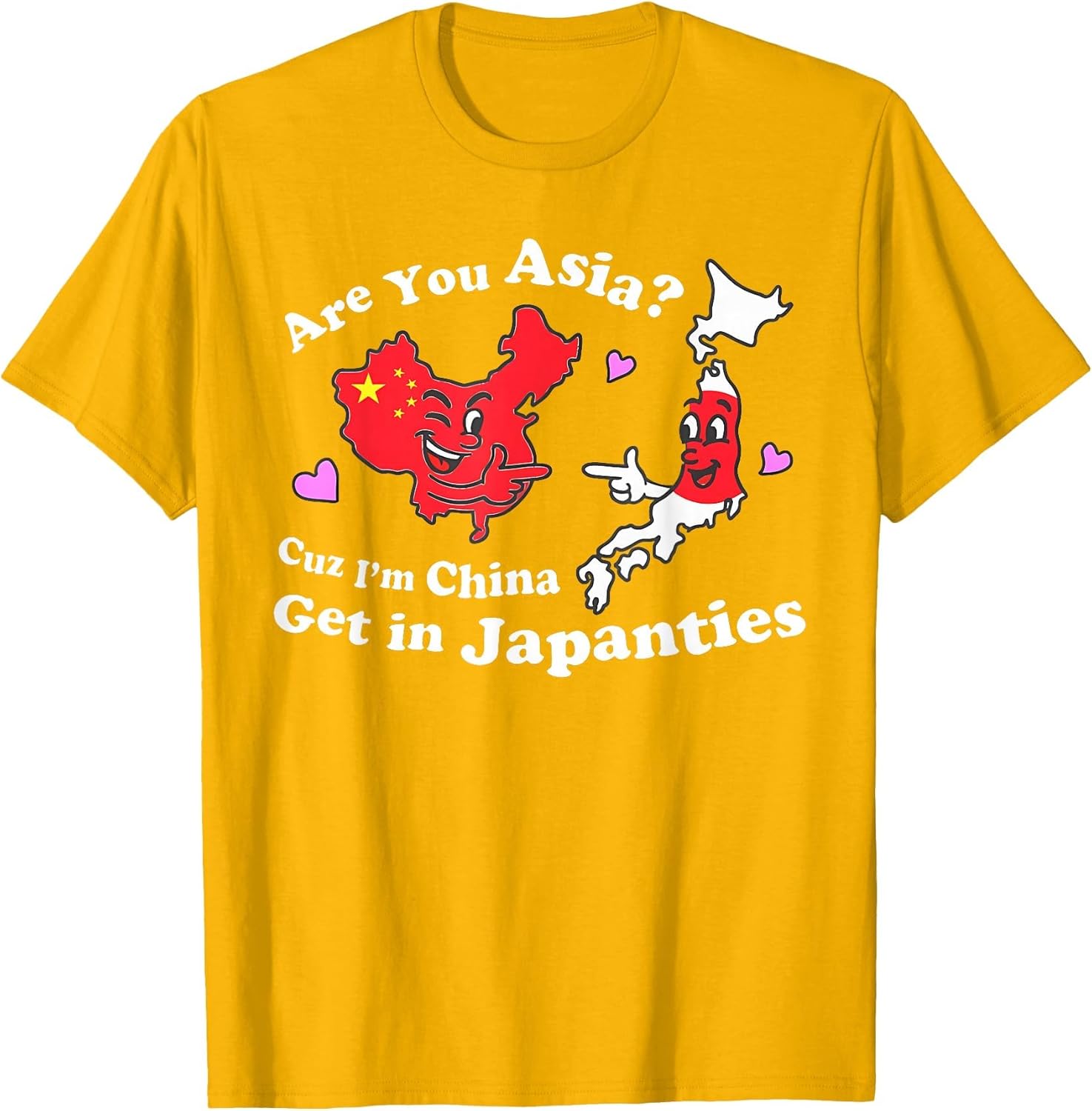 are You Asia C.u.z I'm China Get in Japanties Funny Quote