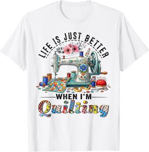 Funny Sewing Art Life Better When Quilting Quilter