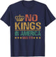 No Kings in America Since 1776 Anti-Trump Funny Political