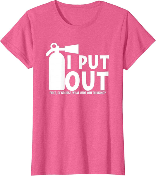 I Put Out, Funny Firefighter Fireman fire Extinguisher