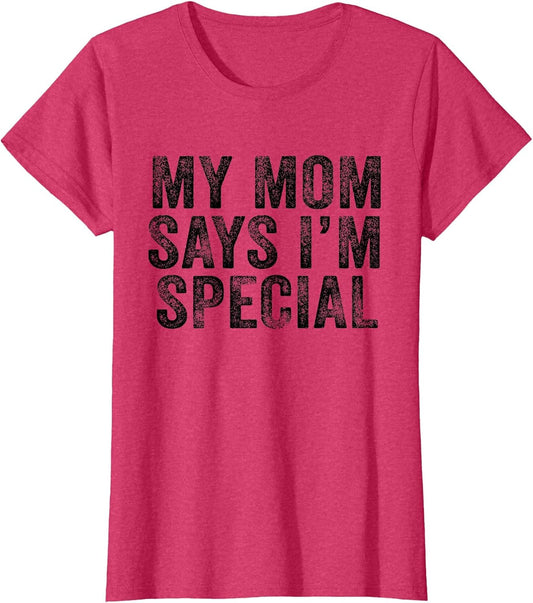 Funny My Mom Says I'm Special for Sons and Daughters