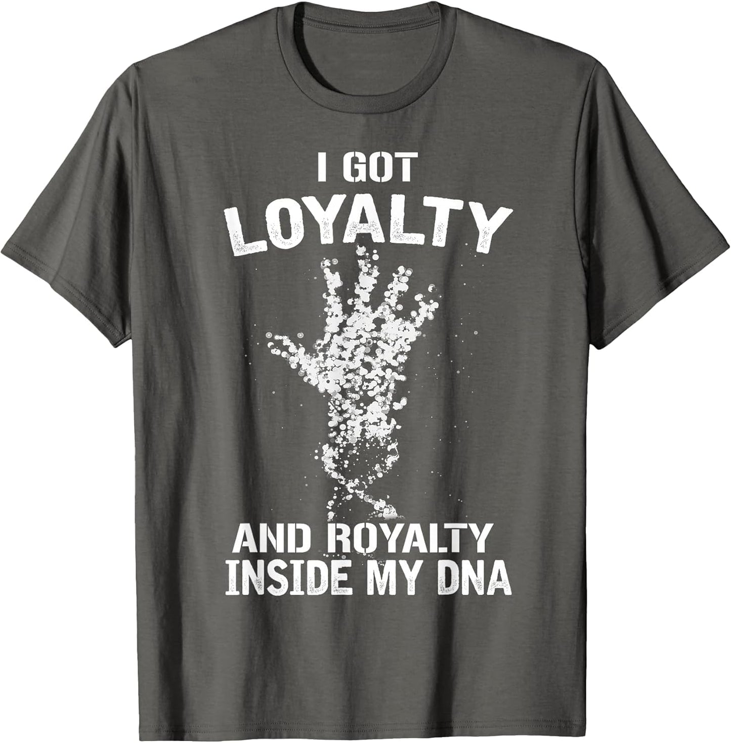 Hip Hop T Shirt - Loyalty and Royalty - Proud of DNA