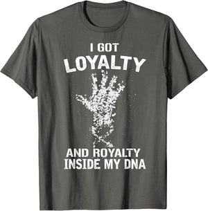 Hip Hop T Shirt - Loyalty and Royalty - Proud of DNA