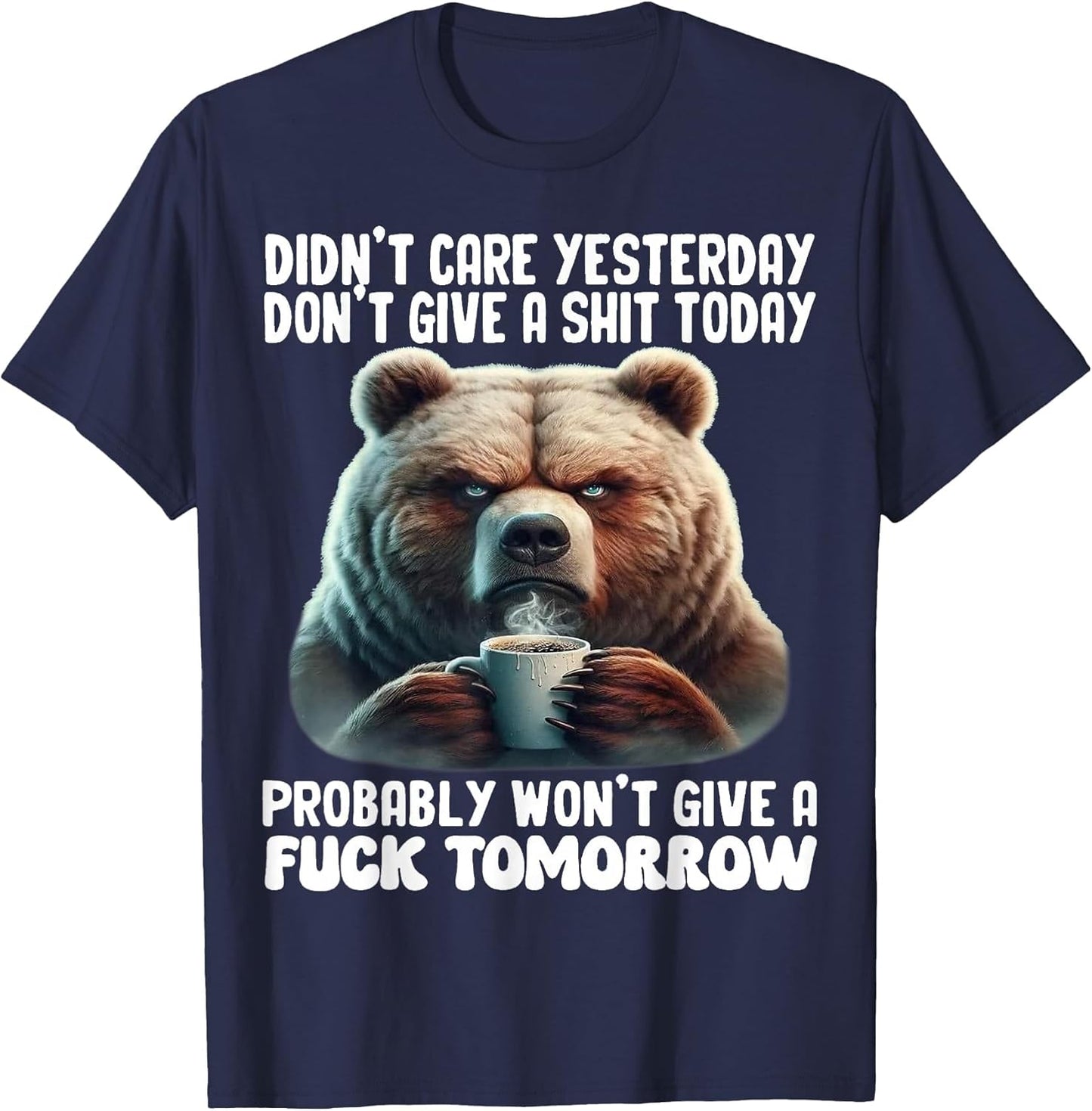 Cute Bear Don't Care Yesterday Don't Give A Shit Today
