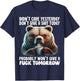 Cute Bear Don't Care Yesterday Don't Give A Shit Today