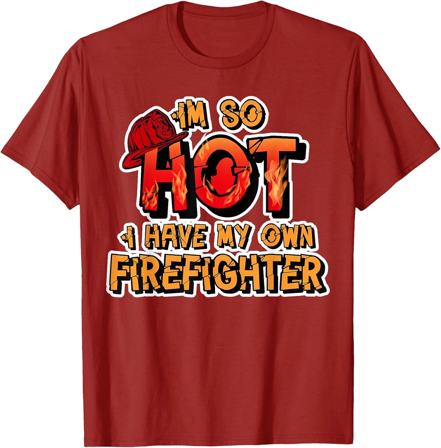 Fireman Wife I'm So Hot I Have My Own Firefighter