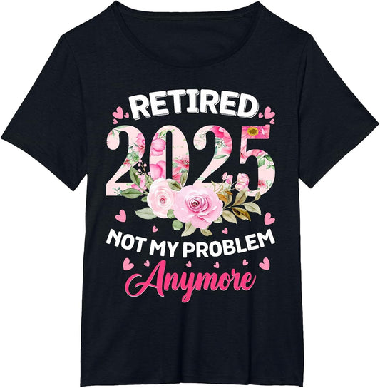 Retirement 2025 Women Retired 2025 Not My Problem Anymore